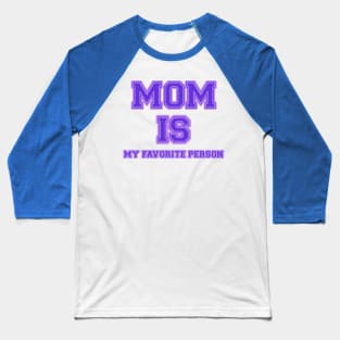 Mom is my favorite person Baseball T-Shirt